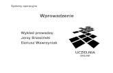Wykład prowadzą: Jerzy Brzeziński Dariusz Wawrzyniak · • Definicja, miejsce, rola i zadania systemu operacyjnego ... • Rozliczanie —gromadzenie danych o wykorzystaniu zasobów.