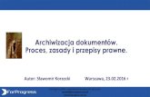 Archiwizacja dokumentów. Proces, zasady i przepisy prawne.workflowtrends.pl/pdf4/Prezentacja5.pdfArchiwizacja papierowa 1) opis, ewidencja i zabezpieczenie techniczne dokumentów