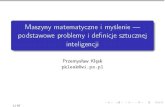 Maszyny matematyczne i myslenie --- podstawowe problemy i …wikizmsi.zut.edu.pl/uploads/4/4e/1_intro.pdf · 2009. 4. 26. · Literatura 1 Maszyny matematyczne i myślenie, E.A. Feigenbaum,