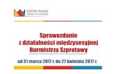 Sprawozdanie z działalności międzysesyjnej Burmistrza ...€¦ · Sprawozdanie z działalności międzysesyjnej Burmistrza Szprotawy od 31 marca 2017 r. do 27 kwietnia 2017 r.