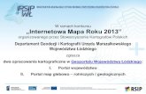 Departament Geodezji i Kartografii Urzędu Marszałkowskiego ...€¦ · „Internetowa Mapa Roku 2013” organizowanego przez Stowarzyszenie Kartografów Polskich Departament Geodezji