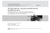 of Wrocław University of Economics Zmiana warunkiem sukcesu€¦ · Zmiana warunkiem sukcesu Współczesne uwarunkowania i metody wspomagania procesu zarządzania zmianami str_3_PN_277.indd