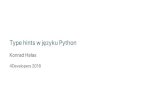 Type hints w języku Python - konradhalas.pl · Type hints w języku Python Konrad Hałas 4Developers 2018. Plan type hints dlaczego? składnia narzędzia biblioteki projekty legacy.