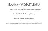 ISLANDIA wizyta studyjnasp-klucze.pl/wp-content/uploads/2018/06/Islandia-prezentacja3.pdf · ISLANDIA – WIZYTA STUDYJNA Nasza szkoła jest beneficjentem programu Erasmus + Mobilność