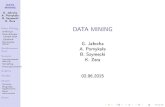 DATA MINING - mif.pg.gda.pl mining.pdf · CRISP-DM SEMMA Enterprise Miner Analizowane dane Sample Imprtooanie danych Sampling rtycjonoaPanie Explore Modify Model Drzewa Regresja logistyczna
