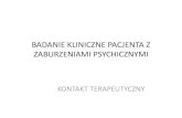 Badanie kliniczne pacjenta z zaburzeniami psychicznymi · 2015. 6. 15. · BADANIE KLINICZNE PACJENTA Z ZABURZENIAMI PSYCHICZNYMI •Zbieranie wywiadu psychiatrycznego •Ocena osobowości