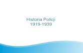 Historia Policji 1919-1939 · Historia Policji 1919-1939 . POLICJA PAŃSTWOWA Policja państwowa jest to umundurowana i uzbrojona formacja przeznaczona do ochrony bezpieczeństwa