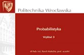 Probabilistyka Wykład 1w12.pwr.wroc.pl/lmg/wp-content/uploads/KM/Probabilistyka_W3.pdf · 𝑃 = t1 = l𝑃 = t1 = m 𝑖 l+ m=1 m=1− l = t1∙ l+ t2∙ m= t1∙ l+ t2∙(1−