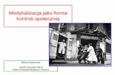Medykalizacja jako forma kontroli społecznejphavi.umcs.pl/at/attachments/2014/0117/120939... · Peter Conrad - „Medicalization and Social Control” (1992) - krytyka dotychczasowych