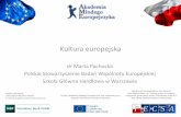 PECSA - dr Marta Pachockapecsa.edu.pl/sites/default/files/docs/Kultura europejska...Europa jako wspólnota kulturowa •integracja na płaszczyźniegospodarczej fundamentem integracji