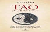 Alan Cohen TAOczytając książkę Alana Tao w praktyce. Jest wypełniona głęboką i odwieczną mądrością tao, udostępnioną w przystępny sposób duchowym poszukiwaczom prawdy