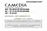  · OLYMPUS~ CAME DIA CÂMARA DIGITAL D-540ZOOM C-310ZOOM X-100 MANUAL DE CONSUL TA • Le agradecemos la adquisici6n de la câmara digital Olympus. Antes de empezar a usar su nueva
