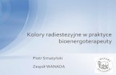 Kolory radiestezyjne w praktyce bioenergoterapeuty · •Radiestezja umożliwia zarówno stosowanie metod diagnostycznych, jak i oddziaływanie na kanały energetyczne •Wniosek:
