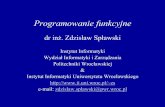 Programowanie funkcyjne - Uniwersytet Wrocławskizs/Dydaktyka/ProgFun/w1.pdf · 2008. 10. 2. · Programowanie funkcyjne(ang. functional programming) to sposób konstruowania ...