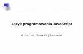 Język programowania JavaScript · 2020. 4. 6. · – Wszystkie słowa kluczowe języka Java były zastrzeżone w pierwszej wersji JavaScript • Najważniejsze różnice między