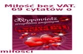 Miłość bez VAT. 69 cytatów opp.psychorada.pl/download/ebooki/cytaty_o_milosci_str3et.pdf · 2011. 11. 23. · Miłość bez VAT. 69 cytatów o miłości 31 Miłość jest aktywną