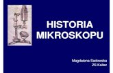 Magdalena Sadowska ZS Kaliszhipst.fizyka.umk.pl/pliki/Historia_mikroskopu.pdf · Nast ępne mikroskopy • W 1830 roku Joseph Jackson Lister zredukował problemy sferycznej aberacji