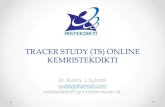 TRACER STUDY (TS) ONLINE KEMRISTEKDIKTI · 2020. 6. 26. · tracer study tracer selamat datang berita terkini workshop dan evaluasi hibah pusat karir dan pusat karir lanjutan o pengumuman