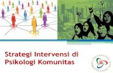 Strategi Intervensi di Psikologi Komunitas · 2020. 6. 25. · Intervensi Sosial Ada dua macam intervensi: 1. Ameliorative Intervention Intervensi yang ditujukan untuk mempromosikan,
