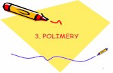 3. POLIMERY3. POLIMERY Polimery.pdf · (pleksiglas, metapleks). •Zastosowanie: elementy przeźroczyste, okna samolotów, autobusów, osłony lamp, światłowody. 21 • Polimer
