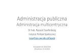 Administracja publiczna Administracja multicentrycznarszarf.ips.uw.edu.pl/apub/01n.pdf · 1. Administracja multicentryczna. Poziomy zarządzania publicznego 2. Polityka publiczna