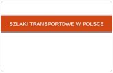 SZLAKI TRANSPORTOWE W POLSCE w... · 2017. 4. 22. · Usługi transportowe nalezą do grupy usług, od których rozwoju uzależnione jest sprawne funkcjonowanie państwa. Rodzaj transportu
