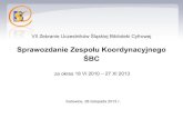 Sprawozdanie Zespołu Koordynacyjnego ŚBCVII Zebranie Uczestników Śląskiej Biblioteki Cyfrowej Sprawozdanie Zespołu Koordynacyjnego ŚBC za okres 18 VI 2010 – 27 XI 2013 Katowice,