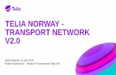 TELIA NORWAY - TRANSPORT NETWORK V2...• Svært viktig for å sikre et nytt uavhengig nasjonalt transportnett for mobiltrafikk • Forventer høyere fortetning av basestasjoner i