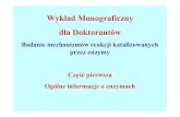Wykład Monograficzny dla Doktorantówbeta.chem.uw.edu.pl/zcho/doktor/enzymy.pdf · 2017. 3. 10. · enzymu jest zwanaapoenzymem, a połączenie apoenzymu z kofaktorem nosi nazwę