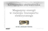 2012-04-18 Magazyny energiitranseko.com/publik/konf2012/02.pdf · Magazyn en. elektr. Samochód Poziom sieciowy operatora sieci elektroenergetycznej, ... • Lokalny/sieciowy magazyn