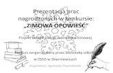Prezentacja prac nagrodzonych w konkursiezsso-skierniewice.pl/dokumenty/zimowa_opwiesc_2020.pdf · 2020. 12. 17. · Prezentacja prac nagrodzonych w konkursie: „ZIMOWA OPOWIEŚĆ”