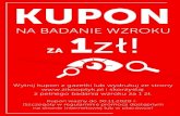 KUPON - Ziko · 2020. 10. 1. · KUPON Wytnij kupon z gazetki lub wydrukuj ze strony i skorzystaj z pełnego badania wzroku za 1 zł. Kupon ważny do 30.11.2020 r. (Szczegóły w