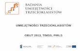 UMIEJĘTNOŚCI TRZECIOKLASISTÓWewd2013.ibe.edu.pl/szkoly-ewd/sp-2013/trzecioklasisci.pdf · 2014. 3. 21. · Po co OBUT Cele OBUT dostarczenie szkołom: • profesjonalnych narzędzi