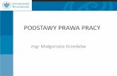 PODSTAWY PRAWA PRACY - Uniwersytet Wrocławski · pracy, •wyraz scedowania przez ustawodawcę części swoich kompetencji na przedstawicieli pracodawców i pracowników, •spór