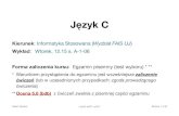 Język C - Jagiellonian Universityth.if.uj.edu.pl/~adamr/zadania/C/2018/wyklad01.pdf · Język C Kierunek: Informatyka Stosowana (Wydział FAIS UJ) Wykład: Wtorek, 12.15 s. A-1-06