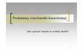 Podstawy mechaniki kwantowej - Jagiellonian Universitylojewska/Wyklady/wyklady/14.pdf · 2010. 1. 6. · 2 Promieniowanie elektromagnetyczne 10-12 10-10 10-8 4 x 10-7 Gamma rays X