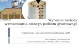 Wybrane metody wzmacniania słabego podłoża gruntowegonawierzchniebetonowe.com.pl/wp-content/uploads/2019/05/... · 2019. 5. 21. · Bibliografia Szruba M., Metody wzmacniania podłoża