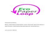 EKO PROJEKTOWANIE POD KĄTEM RECYKLINGU · 2015. 6. 11. · Eko-projektowanie i produkcja produktów z papieru wpływa na różne parametry procesu recyklingu masy makulaturowej i