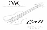 Mayones Cali Bass Instrukcja Obsługi PL · 2020. 6. 3. · Bas Cali 4 jest strojony o jedną oktawę wyżej niż typowa czterostrunowa gitara basowa (G high, D, A, E low). Fabrycznie