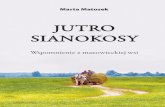 JUTRO SIANOKOSY...6 Zbigniew D. Skoczek, dziennikarz, b. Redaktor naczelny „Linii Otwockiej” Ta książka przywróciła mi pamięć o dzieciństwie, wakacjach które spędzałem