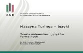 Maszyna Turinga języki - AGH University of Science and ...kompilatory.agh.edu.pl/automaty/wyklady/6-1-RP-Maszyna...Maszyna Turinga (1) Zależnie od symbolu obserwowanego przez głowicę