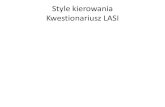 Style kierowania Kwestionariusz LASIksz.pwr.edu.pl/wp-content/uploads/agakla1283/pdf/4_Style... · 2016. 4. 11. · Kwestionariusz LASI . Lider (przywódca) – kluczowa rola •Przywództwo