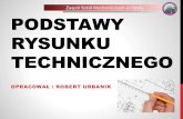 Zespół Szkół Mechanicznych w Opolu PODSTAWY RYSUNKU TECHNICZNEGOckz.swidnica.pl/wp-content/uploads/Podstawy-rysunku... · 2020. 4. 21. · Normalizacyjnej ISO oznacza się : PN-EN