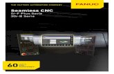 Seamless CNC · 2020. 8. 26. · Seamless CNC 0i-F Plus Serie 30i-B Serie Jahre CNC- Technologie. 100 % FANUC Erfahrung Jedes einzelne CNC-System und sämtliche Kernkomponenten wie