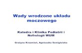 Wady wrodzone układu moczowego - Warszawski Uniwersytet … · 2017. 9. 13. · • Ureterocele proste rozpoznawane głównie u dorosłych • Ureterocele ektopowe 4 x częściej
