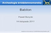 Babilon - pborycki.eu · Archeologia śródziemnomorska Babilon Paweł Borycki 14 listopada 2011 students.mimuw.edu.pl/~pb262494/archeo/babilon.pdf