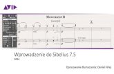 Wprowadzenie do Sibelius 7 - Music Info sp. z o.o....Wprowadzenie do Sibelius 7.5 Najszybszy, najinteligentniejszy, najłatwiejszy sposób, aby zapisać nuty.Sibelius to najlepiej