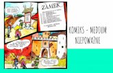 KOMIKS - MEDIUM NIEPOWAŻNEwp.zss109.pl/wp-content/uploads/2020/04/Komiks.pdf · 2020. 4. 20. · Komiks w PRL skierowany był prawie wyłącznie do dzieci. Najpoczytniejszymi historiami