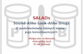 Sound-Alike Look-Alike Drugs · 2018. 9. 6. · Materiały Prezentację przygotowano na podstawie artykułu ,,Survey of Sound-Alike Look-Alike Drug (SALAD) pairs in Irish Hospitals