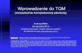 Wprowadzenie do TQM · 2015. 1. 24. · Każda naprawdę nowa myśl wydaje się z początku absurdalna. 7 Kto zdecydował się na TQM (tylko przykłady): Na świecie W Polsce TOYOTA